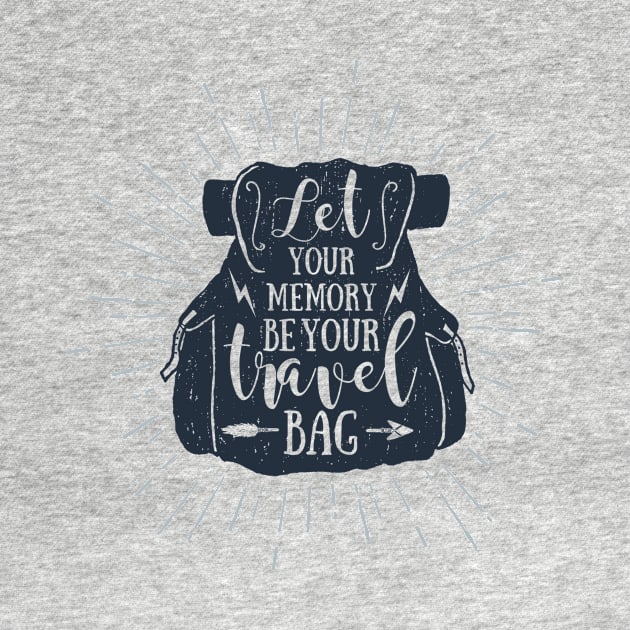 Let Your Memory Be Your Travel Bag. Wanderlust. Adventure. Motivational Quote by SlothAstronaut